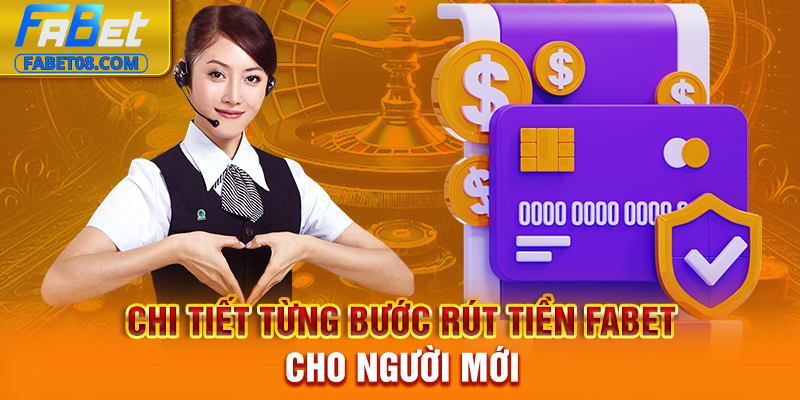 Chi tiết từng bước rút tiền Fabet cho người mới