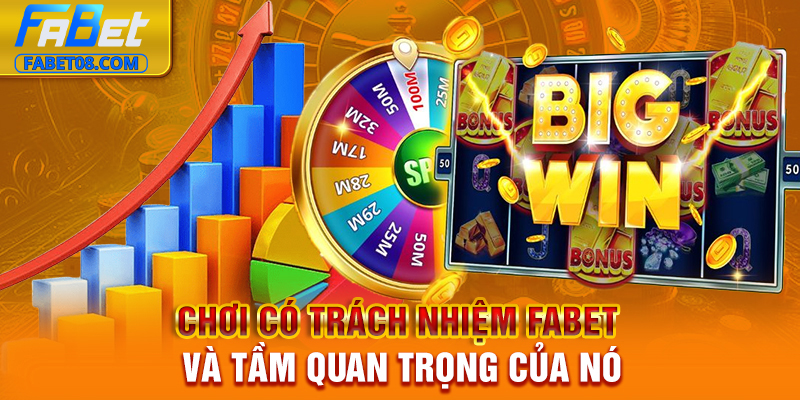 Chơi có trách nhiệm Fabet và tầm quan trọng của nó