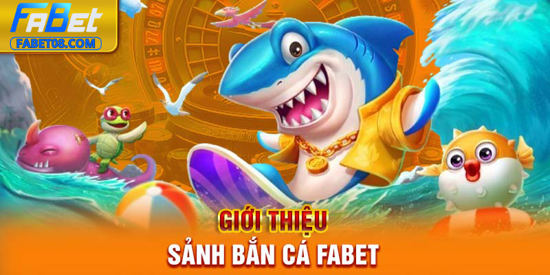 Giới thiệu sảnh bắn cá Fabet