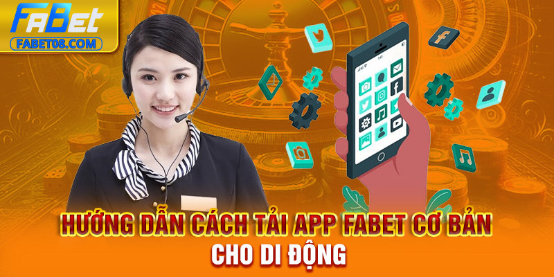 Hướng dẫn cách tải app Fabet cơ bản cho di động