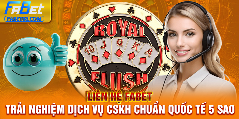 Liên Hệ Fabet | Trải Nghiệm Dịch Vụ CSKH Chuẩn Quốc Tế 5 Sao