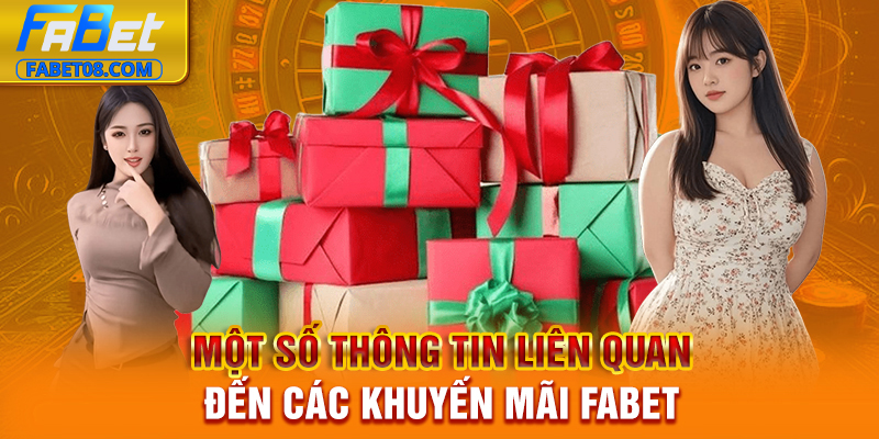 Một số thông tin liên quan đến các khuyến mãi Fabet
