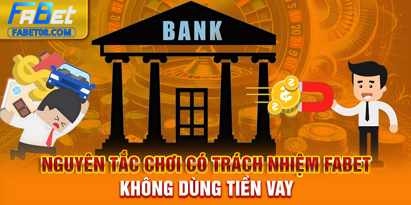 Nguyên tắc chơi có trách nhiệm Fabet – Không dùng tiền vay