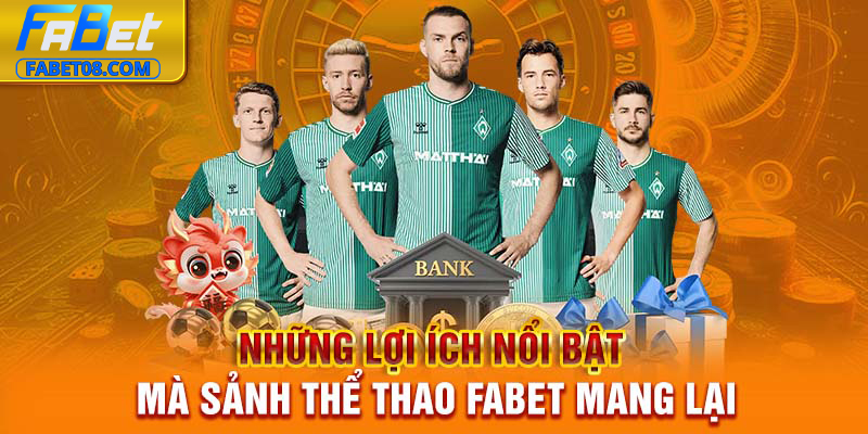 Những lợi ích nổi bật mà sảnh thể thao Fabet mang lại