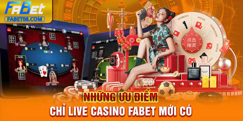 Những ưu điểm chỉ live casino Fabet mới có
