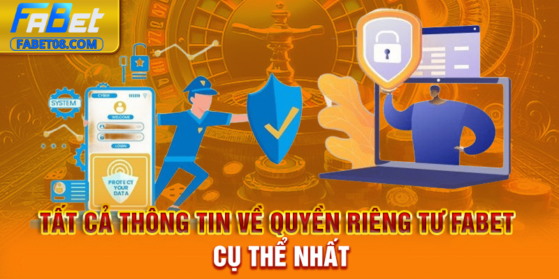 Tất cả thông tin về quyền riêng tư Fabet cụ thể nhất