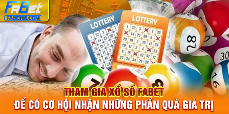 Tham gia xổ số Fabet để có cơ hội nhận những phần quà giá trị
